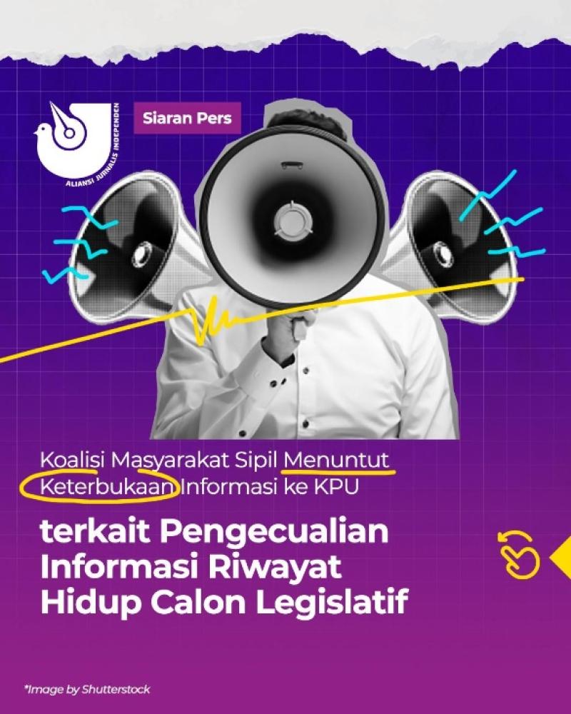 KOALISI MASYARAKAT SIPIL MENUNTUT KETERBUKAAN INFORMASI KE KPU TERKAIT PENGECUALIAN INFORMASI RIWAYAT HIDUP CALON LEGISLATIF